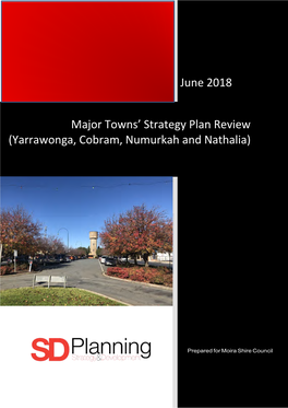 June 2018 Major Towns' Strategy Plan Review (Yarrawonga, Cobram, Numurkah and Nathalia)