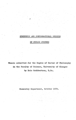 SYNTHETIC and CONFORMATIONAL STUDIES of CYCLIC SYSTEMS Thesis Submitted for the Degree of Doctor of Philosophy in the Faculty Of