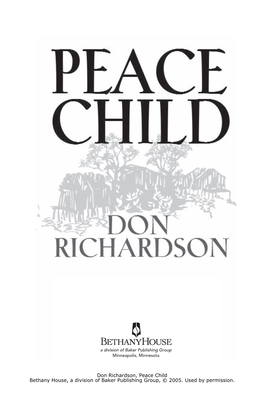 01-14.Qxp 5.5 X 8.5 Starter 5/23/13 8:53 AM Page 1 Don Richardson, Peace Child Bethany House, a Division of Baker Publishing