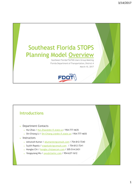 Southeast Florida STOPS Planning Model Overview Southeast Florida FSUTMS Users Group Meeting Florida Department of Transportation, District 4 March 10, 2017