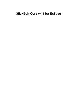 Slickedit Core V4.3 for Eclipse Slickedit Core V4.3 for Eclipse