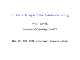 At the Roots of the Ambitwistor String, a Null String