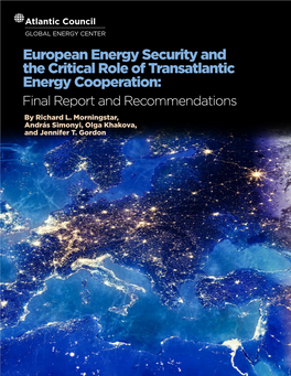 European Energy Security and the Critical Role of Transatlantic Energy Cooperation: Final Report and Recommendations by Richard L