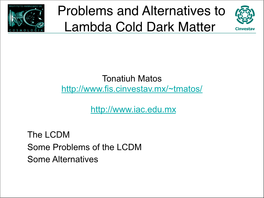 Problems and Alternatives to Lambda Cold Dark Matter