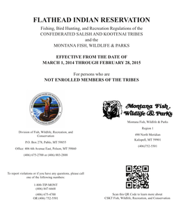 FLATHEAD INDIAN RESERVATION Fishing, Bird Hunting, and Recreation Regulations of the CONFEDERATED SALISH and KOOTENAI TRIBES and the MONTANA FISH, WILDLIFE & PARKS