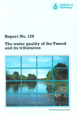 Report No. 128 the Water Quality of the Tweed and Its Tributaries