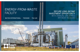 Energy-From-Waste Facility WILTON INTERNATIONAL I TEESSIDE I TS6 8JB Investment Summary