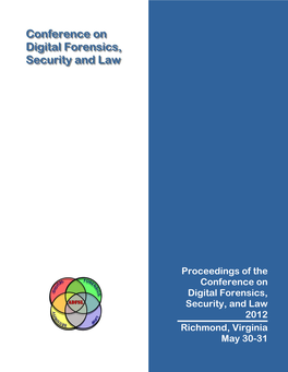 Proceedings of the Conference on Digital Forensics, Security, and Law 2012 Richmond, Virginia May 30-31