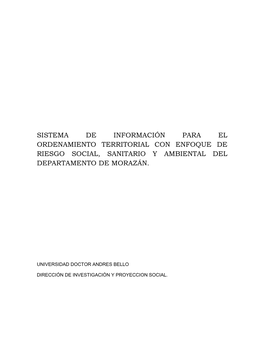 Sistema De Información Para El Ordenamiento Territorial Con Enfoque De Riesgo Social, Sanitario Y Ambiental Del Departamento De Morazán