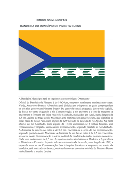 SIMBOLOS MUNICIPAIS BANDEIRA DO MUNICÍPIO DE PIMENTA BUENO a Bandeira Municipal Terá As Seguintes Características: O Tamanho