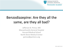 Benzodiazepine: Are They All the Same, Are They All Bad?