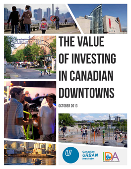 The Value of Investing in Canadian Downtowns October 2013 ACKNOWLEDGEMENTS