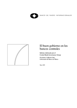 El Buen Gobierno En Los Bancos Centrales Informe Elaborado Por El Central Bank Governance Group Presidente: Guillermo Ortiz, Gobernador Del Banco De México