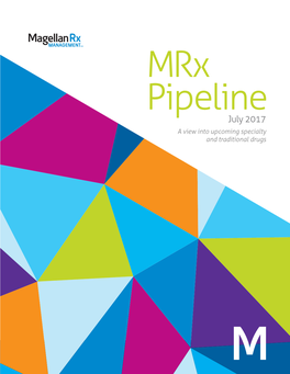 July 2017 a View Into Upcoming Specialty and Traditional Drugs TABLE of CONTENTS