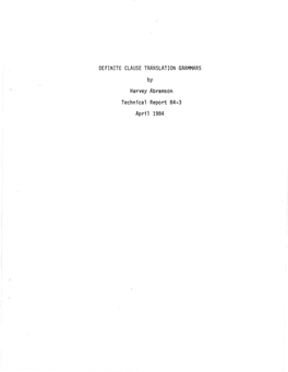 DEFINITE CLAUSE TRANSLATION GRAMMARS by Harvey Abramson Technical Report 84-3 April 1984