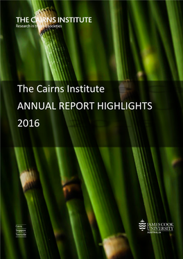 The Cairns Institute ANNUAL REPORT HIGHLIGHTS 2016