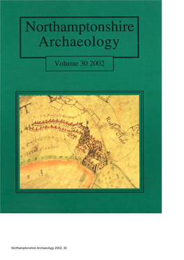 Northamptonshire Archaeology 2002, 30 NORTHAMPTONSHIRE ARCHAEOLOGY, 30,2002