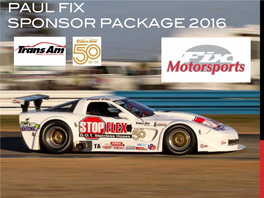 PAUL FIX SPONSOR PACKAGE 2016 What Is the Power of Trans Am Racing?