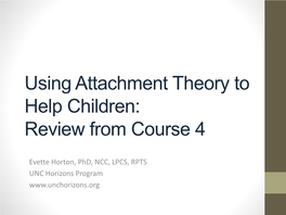 Using Attachment Theory to Help Children: Review from Course 4