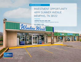 INVESTMENT OPPORTUNITY 4899 SUMMER AVENUE MEMPHIS, TN 38122 Prepared By: ANDREW PHILLIPS, SIOR, CCIM Senior Vice President | Retail & Investment Services