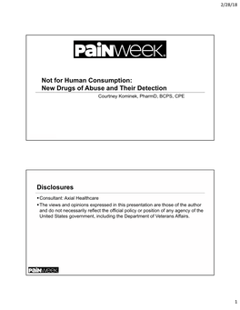 Not for Human Consumption: New Drugs of Abuse and Their Detection Courtney Kominek, Pharmd, BCPS, CPE