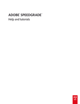 ADOBE® SPEEDGRADE™ Help and Tutorials Getting Started Tutorials