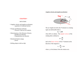 CHAPTER 9 ROTATION • Angular Velocity and Angular Acceleration ! Equations of Rotational Motion • Torque and Moment of Inert