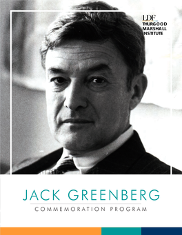 JACK GREENBERG COMMEMORATION PROGRAM the Thurgood Marshall Institute (TMI) Is a Multidisciplinary Center Within the NAACP Legal Defense Fund (LDF)