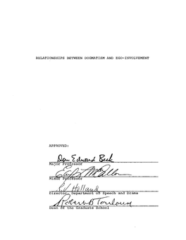 RELATIONSHIPS BETWEEN DOGMATISM and EGO-INVOLVEMENT APPROVED: Major Professor Minor P Director^ Department O£ Speech and Drama