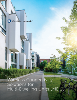 Wireless Connectivity Solutions for Multi-Dwelling Units (MDU) the DEMAND for BANDWIDTH IS INCREASING EXPONENTIALLY in the MDU MARKET