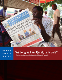 “As Long As I Am Quiet, I Am Safe” Threats to Independent Media and Civil Society in Tanzania WATCH