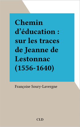 Chemin D'éducation : Sur Les Traces De Jeanne De Lestonnac