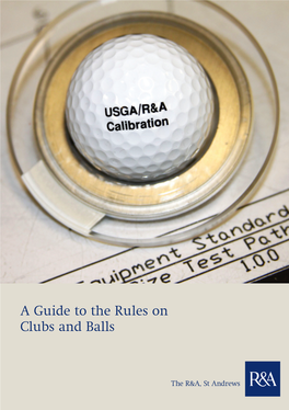 A Guide to the Rules on Clubs and Balls Copyright ©2016 by R&A Rules Limited All Rights Reserved a Guide to the Rules on Clubs and Balls