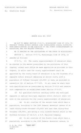 MISSISSIPPI LEGISLATURE REGULAR SESSION 2001 By: Senator(S) Bryan SENATE BILL NO. 2549 an ACT to AMEND SECTION 37-5-71