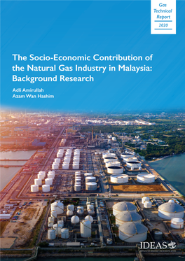 The Socio-Economic Contribution of the Natural Gas Industry in Malaysia: Background Research Gas Technical Report 2020