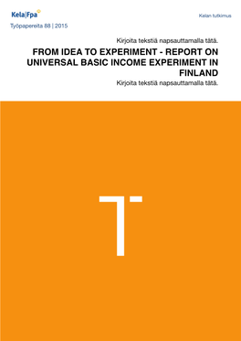 Kirjoita Tekstiä Napsauttamalla Tätä. from IDEA to EXPERIMENT - REPORT on UNIVERSAL BASIC INCOME EXPERIMENT in FINLAND Kirjoita Tekstiä Napsauttamalla Tätä