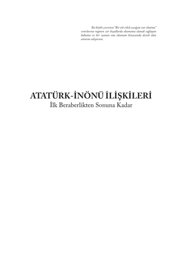 ATATÜRK-İNÖNÜ İLİŞKİLERİ İlk Beraberlikten Sonuna Kadar