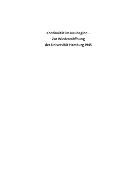 Kontinuität Im Neubeginn. Zur Wiedereröffnung Der Universität Hamburg 1945. Reden Der Zentralen Veranstaltung Der Universitä