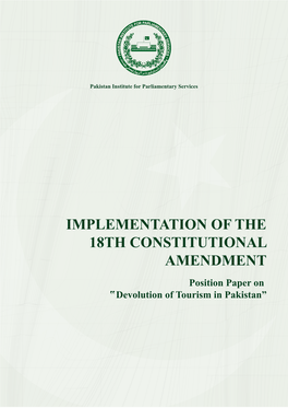 IMPLEMENTATION of the 18TH CONSTITUTIONAL AMENDMENT Position Paper on Devolution of Tourism in Pakistan”