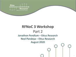 Rfnoc 3 Workshop Part 2 Jonathon Pendlum – Ettus Research Neel Pandeya – Ettus Research August 2020