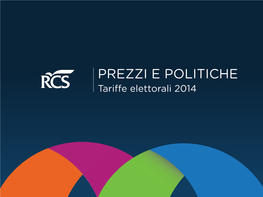 Prezzi E Politiche Tariffe Elettorali 2014 RCS MEDIAGROUP Prezzi E Politiche DIVISIONE PUBBLICITÀ