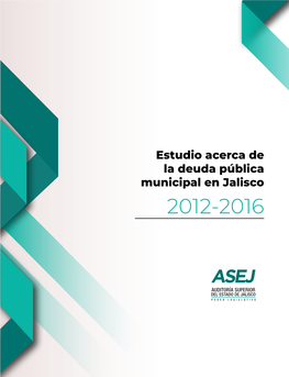 Estudio Acerca De La Deuda Pública Municipal Jalisco 2012-2016