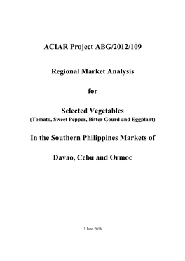 ACIAR Project ABG/2012/109 Regional Market Analysis for Selected Vegetables in the Southern Philippines Markets of Davao, Cebu