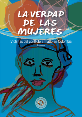 La Verdad De Las Mujeres. Víctimas Del Conflicto Armado En Colombia