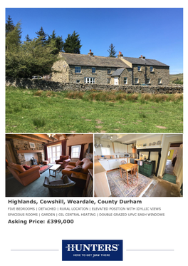 Highlands, Cowshill, Weardale, County Durham Asking Price