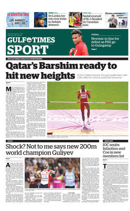 Neymar in Line for GULF TIMES Debut As PSG Go to Guingamp SPORT Page 7 2017 IAAF WORLD ATHLETICS CHAMPIONSHIPS Qatar’S Barshim Ready To