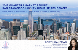 2019 QUARTER 1 MARKET REPORT SAN FRANCISCO LUXURY HIGHRISE RESIDENCES South Beach | Rincon Hill | Yerba Buena | Soma | Mission Bay