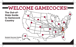 WELCOME GAMECOCKS! the Out-Of- State Guide to Gamecock Country