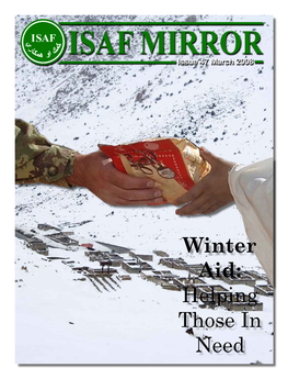 Winter Aid: Helping Those in Need 16-18 Aid: ISAF Humanitarian Efforts Help Many Afghans Sur- Vive the Harsh Winter