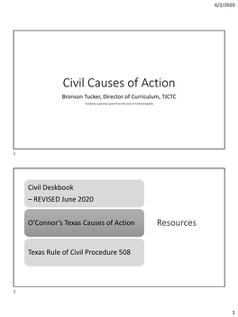 Civil Causes of Action Bronson Tucker, Director of Curriculum, TJCTC Funded by a Generous Grant from the Court of Criminal Appeals